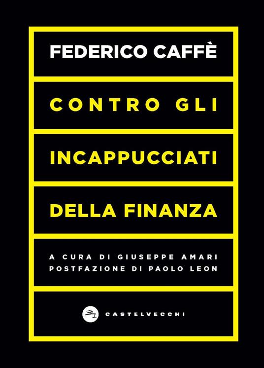 Contro gli incappucciati della finanza - Federico Caffè - copertina