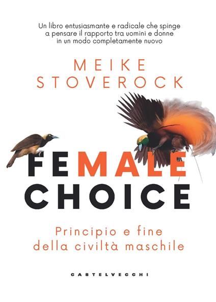 Female choice. Principio e fine della civiltà maschile - Meike Stoverock - copertina