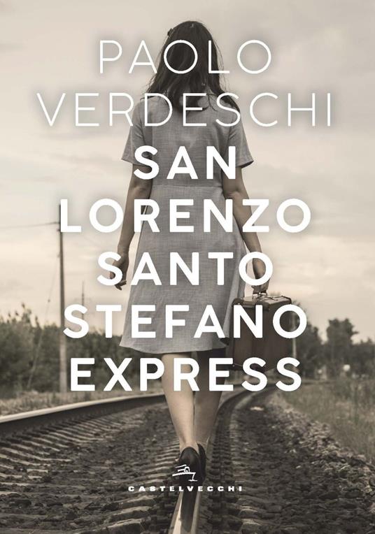 San Lorenzo. Santo Stefano express - Paolo Verdeschi - copertina