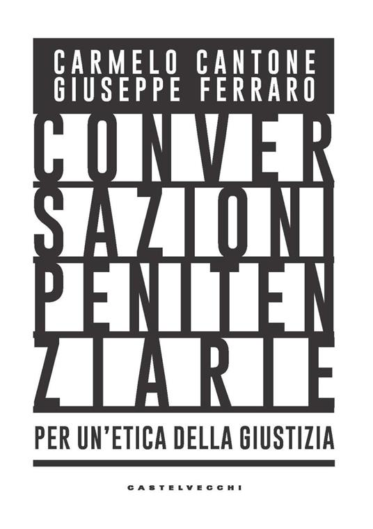 Conversazioni penitenziarie. Per un’etica della giustizia - Carmelo Cantone,Giuseppe Ferraro - copertina