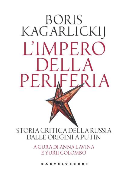 L'impero della periferia. Storia critica della Russia dalle origini a Putin - Boris Kagarlickij - copertina