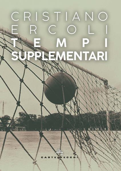 Tempi supplementari - Cristiano Ercoli - copertina