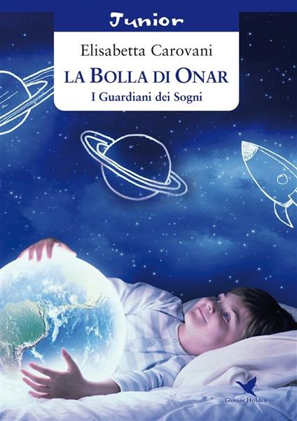 La bolla di Onar. I guardiani dei sogni - Elisabetta Carovani - ebook