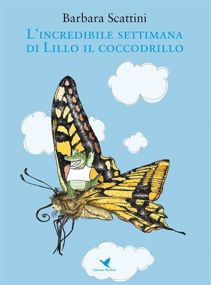 L' incredibile settimana di Lillo il coccodrillo - Barbara Scattini,Giulia Giovannoni - ebook