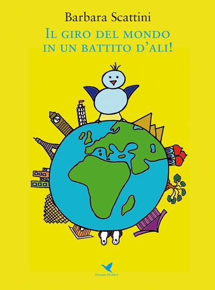 Il giro del mondo in un battito d'ali! - Barbara Scattini - copertina