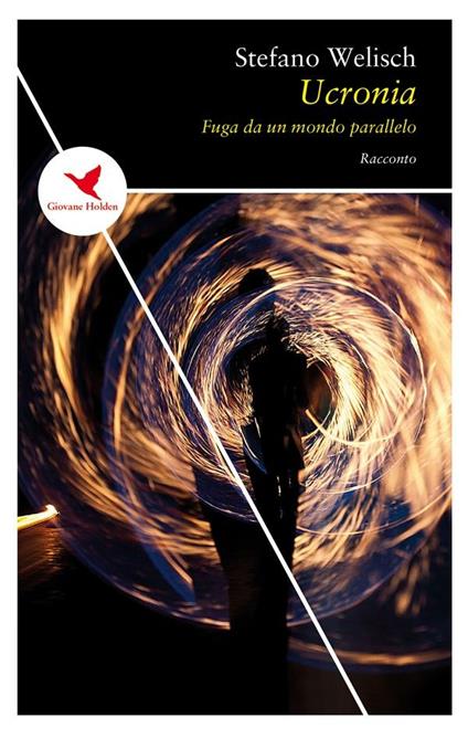 Ucronia. Fuga da un mondo parallelo - Stefano Welisch - ebook