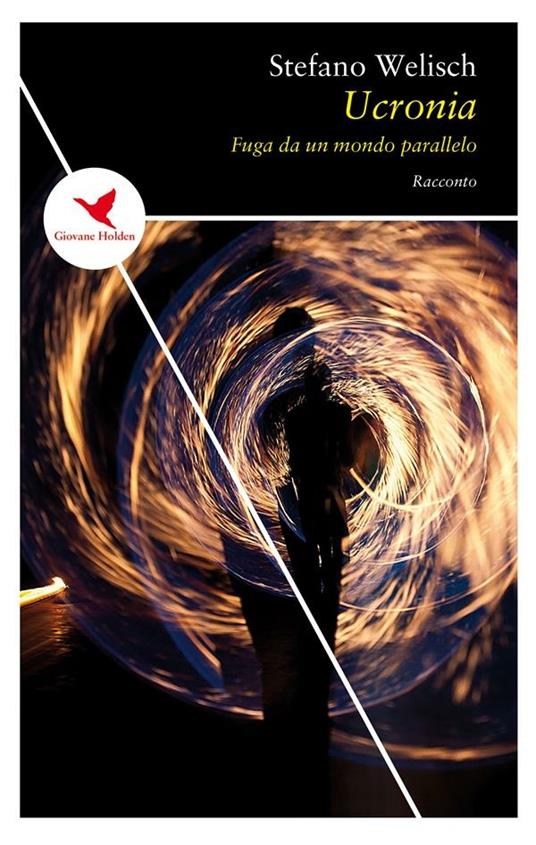 Ucronia. Fuga da un mondo parallelo - Stefano Welisch - ebook