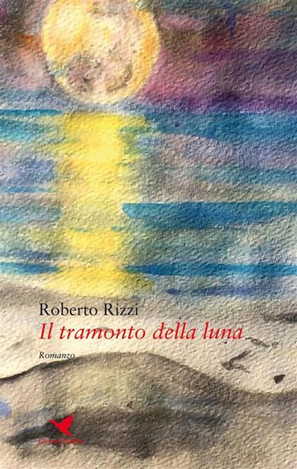 Il tramonto della luna - Roberto Rizzi - ebook