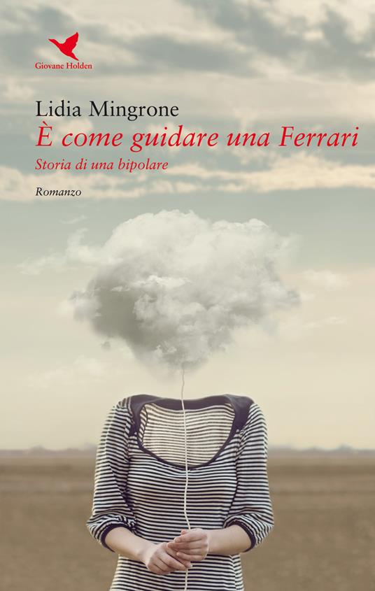 È come guidare una Ferrari. Storia di una bipolare - Lidia Mingrone - copertina