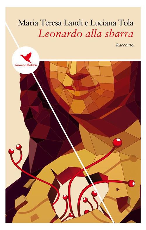 Leonardo alla sbarra - Maria Teresa Landi,Luciana Tola - ebook