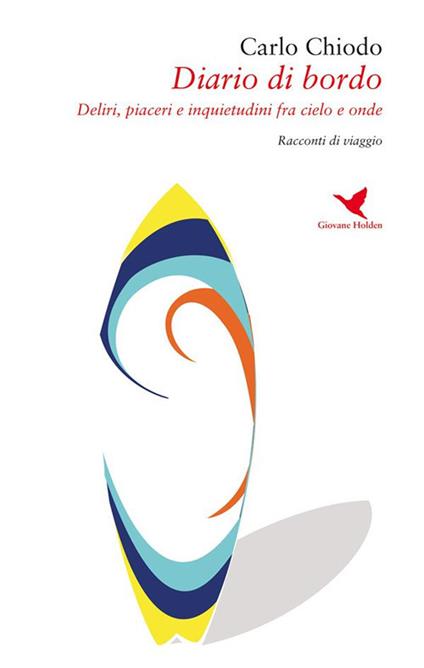 Diario di bordo. Deliri, piaceri e inquietudini fra cielo e onde - Carlo Chiodo - ebook