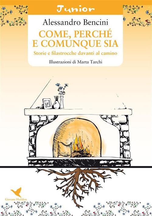 Come, perché e comunque sia. Storie e filastrocche davanti al camino - Alessandro Bencini - ebook