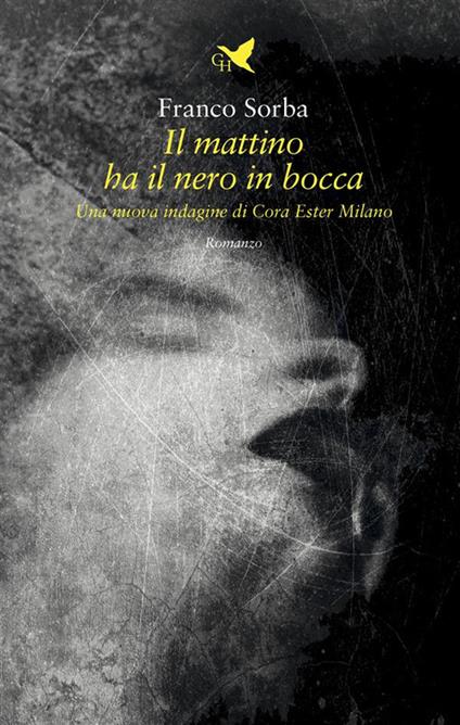 Il mattino ha il nero in bocca. Una nuova indagine di Cora Ester Milano - Franco Sorba - ebook