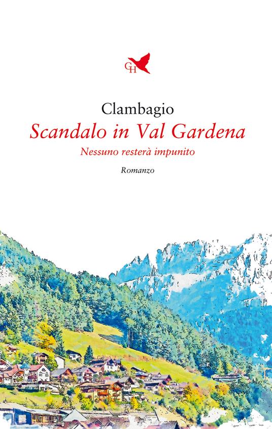 Scandalo in Val Gardena. Nessuno resterà impunito - Clambagio - copertina