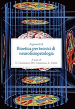 Argomenti di bioetica per tecnici di neurofisiopatologia
