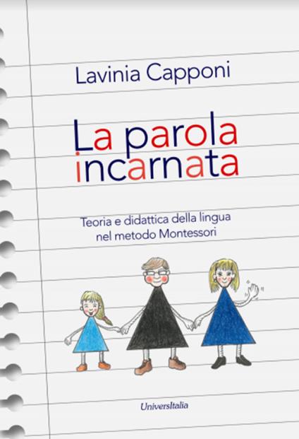 La parola incarnata. Teoria e didattica della lingua nel metodo Montessori - Lavinia Capponi - copertina