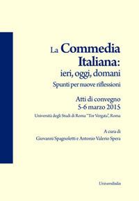 La commedia italiana: ieri, oggi, domani. Spunti per nuove riflessioni. Atti di Convegno (Roma, 5-6 marzo 2015) - copertina