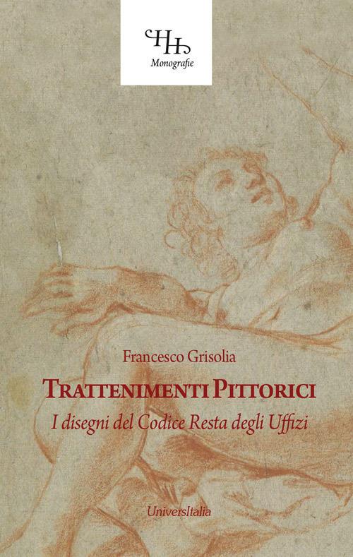 Trattenimenti pittorici. I disegni del Codice Resta degli Uffizi - Francesco Grisolia - copertina