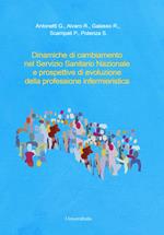 Dinamiche di cambiamento nel Servizio Sanitario Nazionale e prospettive di evoluzione della professione infermieristica