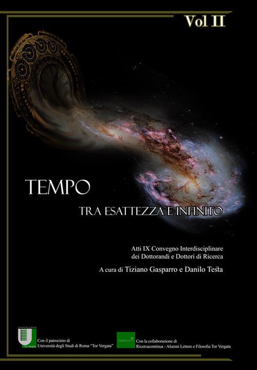Tempo. Tra esattezza e infinito. Atti del 9° Convegno interdisciplinare dei dottorandi e dottori di ricerca (Roma, 14-16 giugno 2017). Vol. 2 - copertina
