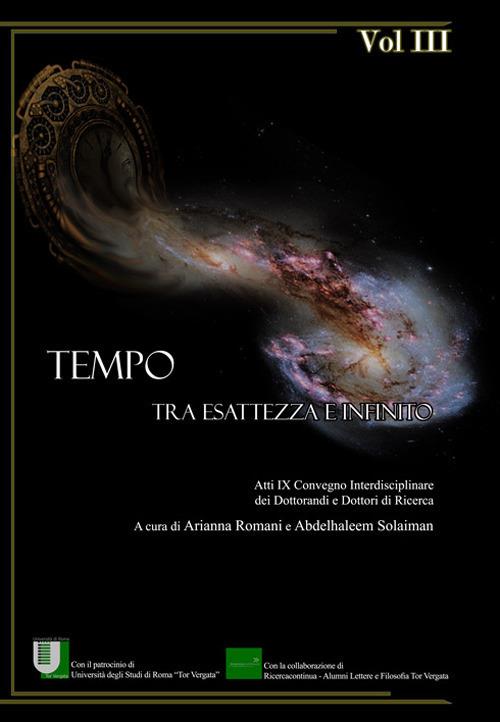 Tempo. Tra esattezza e infinito. Atti del 9° Convegno interdisciplinare dei dottorandi e dottori di ricerca (Roma, 14-16 giugno 2017). Vol. 3 - copertina