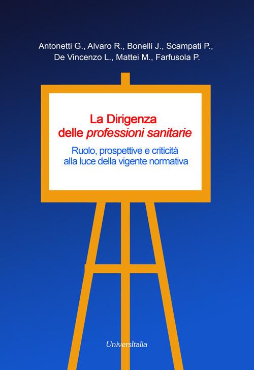 La dirigenza delle professioni sanitarie. Ruolo, prospettive e criticità alla luce della vigente normativa - copertina