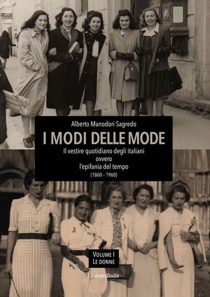I modi delle mode. Il vestire quotidiano degli italiani ovvero l'epifania del tempo (1860-1960). Vol. 1 - Alberto Manodori Sagredo - copertina