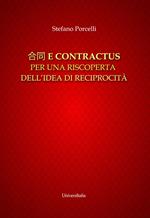 Hetong e contractus. Per una riscoperta dell'idea di reciprocità. Ediz. italiana e cinese