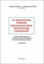 La grafologia forense nell'analisi delle scritture contestate. Atti del convegno nazionale dei consulenti e dei periti (Roma, 12 ottobre 2019). Ediz. per la scuola