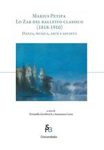 Marius Petipa. Lo zar del balletto classico (1818-1910). Danza, musica, arte e società