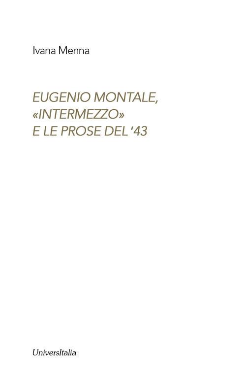 Eugenio Montale. «Intermezzo» e le prose del ̍43 - Ivana Menna - copertina