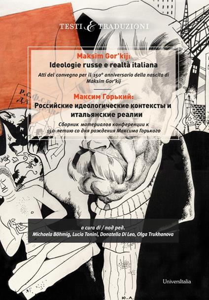 Maksim Gor'kij. Ideologie russe e realtà italiana. Atti del convegno per il 150° anniversario della nascita di Maksim Gor'kij - copertina