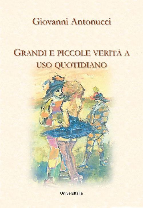 Grandi e piccole verità a uso quotidiano - Giovanni Antonucci - copertina