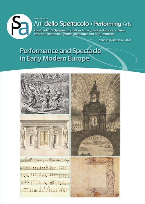 Arti dello spettacolo. Performing arts. Rivista interdisciplinare di studi su teatro, performing arts, culture artistiche-letterarie e nuove tecnologie per le humanities. Vol. 6: Performance and spectacle in early modern Europe. - copertina