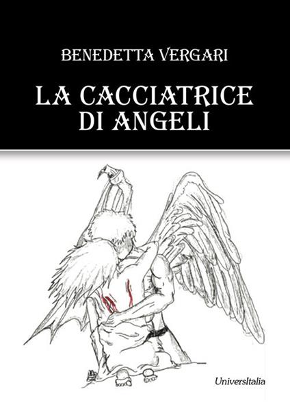 La cacciatrice di angeli - Benedetta Vergari - copertina