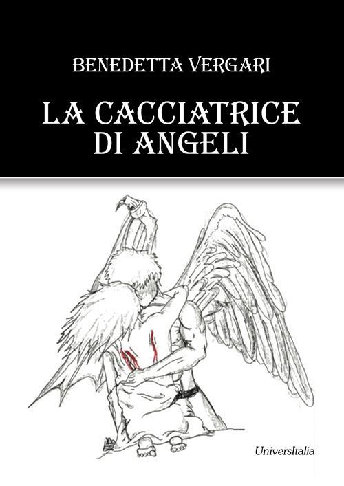 La cacciatrice di angeli - Benedetta Vergari - copertina