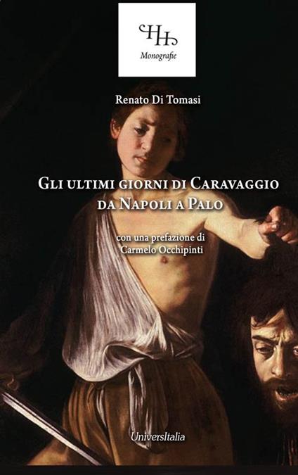 Gli ultimi giorni di Caravaggio. Da Napoli a Palo. Ediz. per la scuola - Renato Di Tomasi - copertina