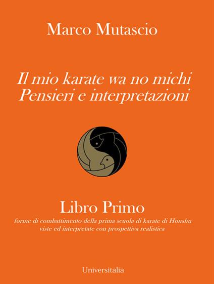 Il mio karate wa no michi. Pensieri e interpretazioni - Marco Mutascio - copertina