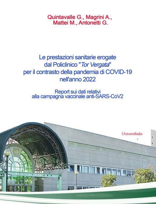 Le prestazioni sanitarie erogate dal Policlinico «Tor Vergata» per il contrasto della pandemia di COVID-19 nell'anno 2022. Report sui dati relativi alla campagna vaccinale anti-SARS-CoV2 - Giovanni Antonetti - copertina