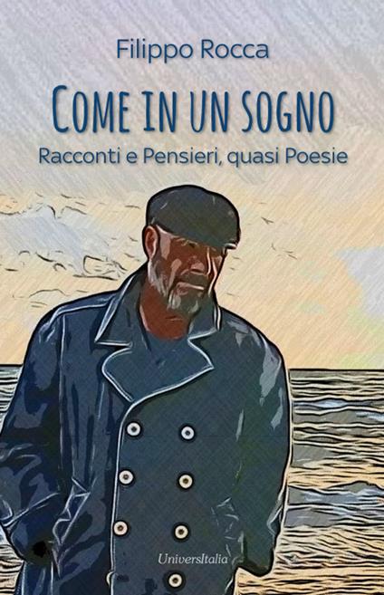 Come in un sogno. Racconti e pensieri, quasi poesie - Filippo Rocca - copertina