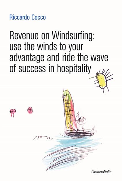 Revenue on Windsurfing. use the winds to your advantage and ride the wave of success in hospitality - Riccardo Cocco - copertina
