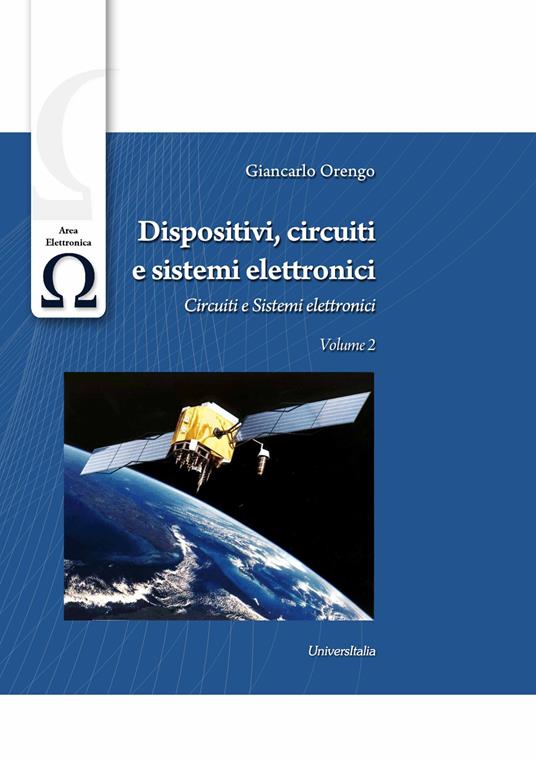 Dispositivi, circuiti e sistemi elettronici. Vol. 2: Circuiti e sistemi elettronici - Giancarlo Orengo - copertina