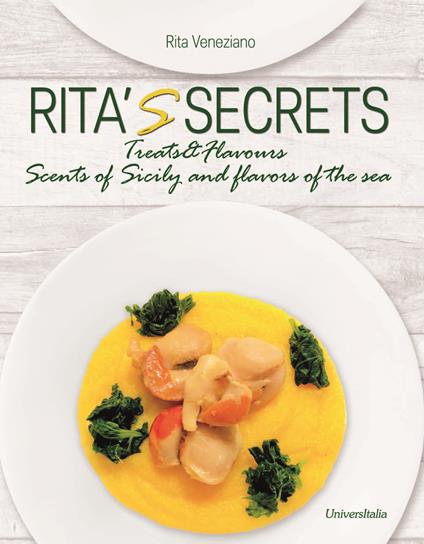 Rita's secrets. Treats and flavours scents of Sicily and flavors of the sea - Rita Veneziano - copertina