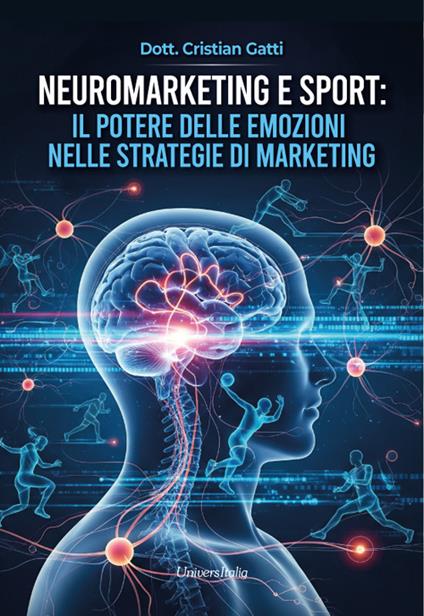 Neuromarketing e sport: il potere delle emozioni nelle strategie di marketing - Cristian Gatti - copertina