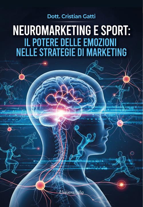 Neuromarketing e sport: il potere delle emozioni nelle strategie di marketing - Cristian Gatti - copertina