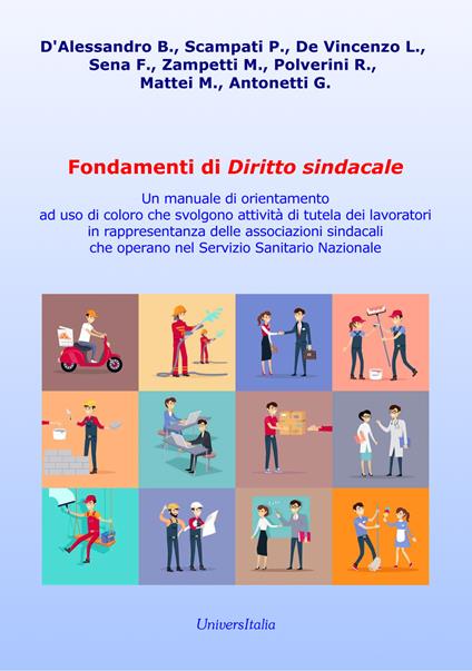 Fondamenti di diritto sindacale. Un manuale di orientamento ad uso di coloro che svolgono attività di tutela dei lavoratori in rappresentanza delle associazioni sindacali che operano nel Servizio Sanitario Nazionale - Giovanni Antonetti - copertina