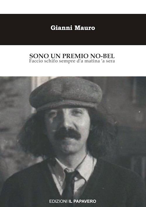 Sono un premio No-bel. Faccio schifo sempre d'a matina 'a sera - Gianni Mauro - copertina