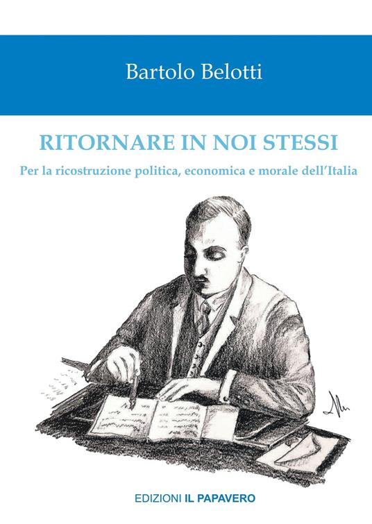 Ritornare in noi stessi. Per la ricostruzione politica, economica e morale dell’Italia - Bortolo Belotti - copertina