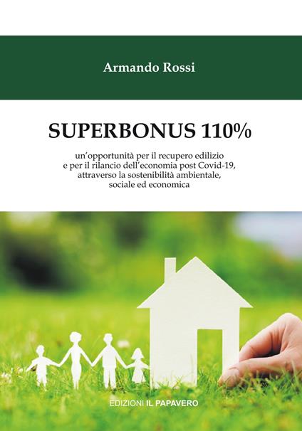 Superbonus 110%. un’opportunità per il recupero edilizio e per il rilancio dell’economia post Covid-19, attraverso la sostenibilità ambientale, sociale ed economica - Armando Rossi - copertina