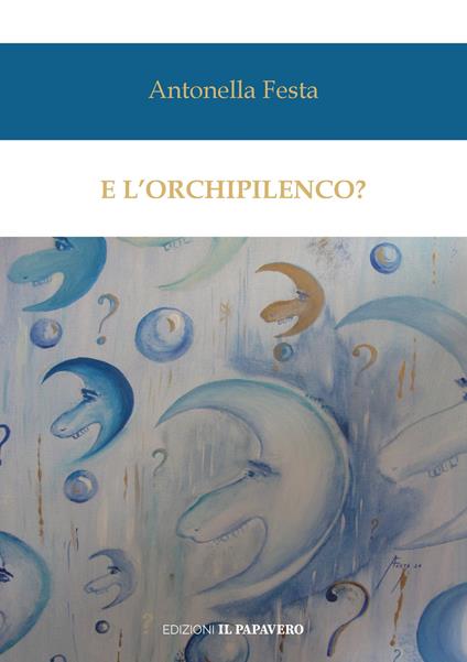 E l'orchipilenco? - Antonella Festa - copertina